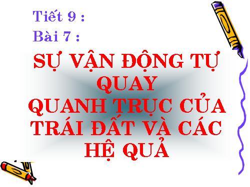 Bài 7. Sự vận động tự quay quanh trục của Trái Đất và các hệ quả