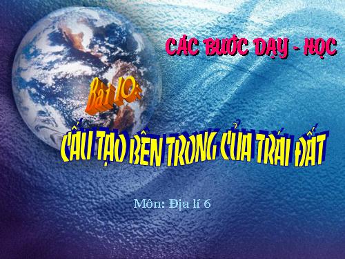 Bài 10. Cấu tạo bên trong của Trái Đất