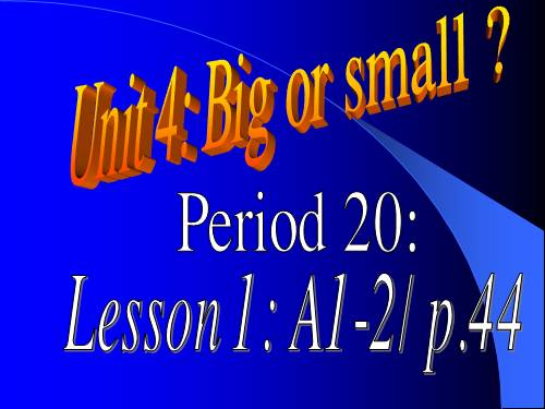 Unit 4. Big or small?