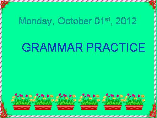 GRAMMAR PRACTICE 1- G6