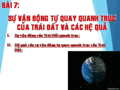 Bài 7. Sự vận động tự quay quanh trục của Trái Đất và các hệ quả