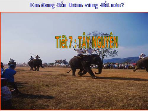 Bài 6. Một số dân tộc ở Tây Nguyên