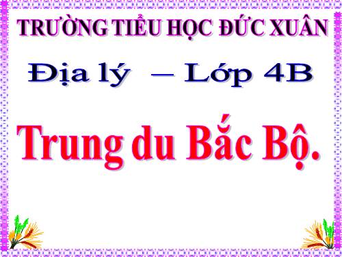 Bài 4. Trung du Bắc Bộ