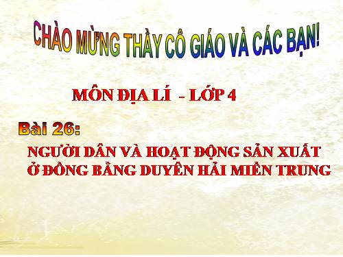 Bài 25-26. Người dân và hoạt động sản xuất ở đồng bằng duyên hải miền Trung