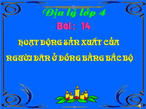 Bài 13-14. Hoạt động sản xuất của người dân ở đồng bằng Bắc Bộ