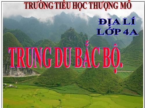 Bài 4. Trung du Bắc Bộ