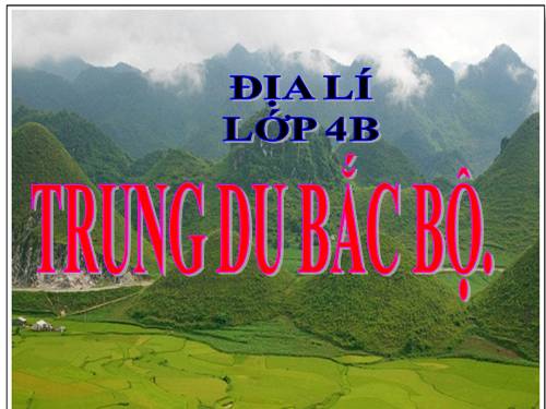 Bài 4. Trung du Bắc Bộ