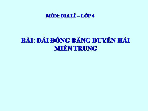 Bài 25-26. Người dân và hoạt động sản xuất ở đồng bằng duyên hải miền Trung