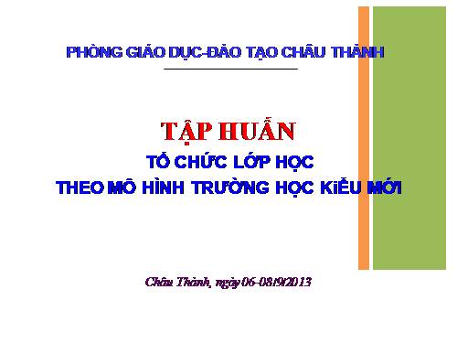 Tài liệu tập huấn tổ chức lớp học theo mô hình trường học kiểu mới