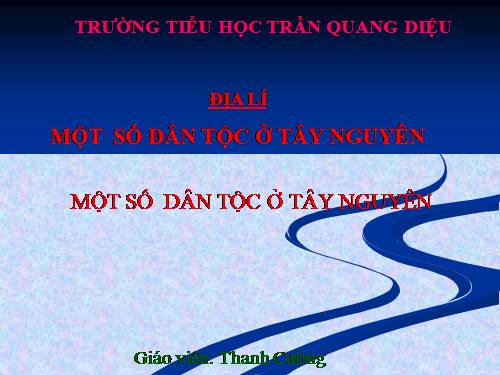 Bài 6. Một số dân tộc ở Tây Nguyên