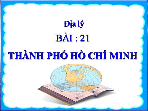 Bài 21. Thành phố Hồ Chí Minh