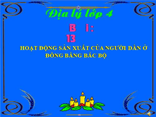 Bài 13-14. Hoạt động sản xuất của người dân ở đồng bằng Bắc Bộ