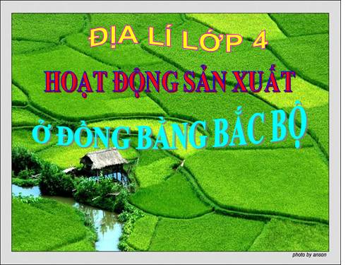 Bài 13-14. Hoạt động sản xuất của người dân ở đồng bằng Bắc Bộ