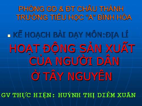 Bài 7-8. Hoạt động sản xuất của người dân ở Tây Nguyên