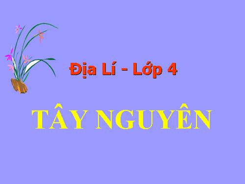 Bài 5. Tây Nguyên