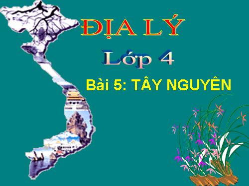 Bài 5. Tây Nguyên