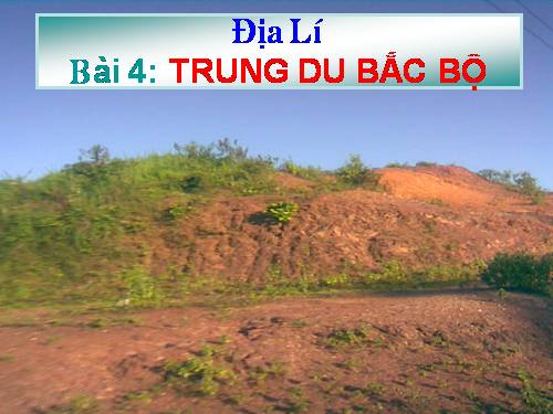 Bài 4. Trung du Bắc Bộ