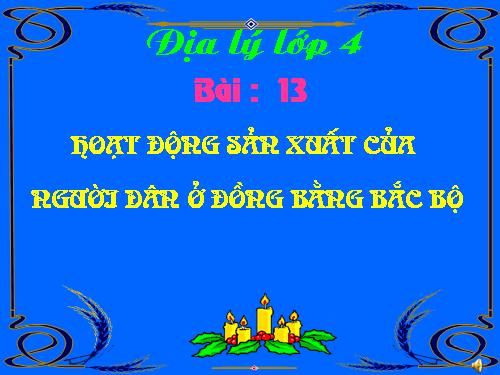 Bài 13-14. Hoạt động sản xuất của người dân ở đồng bằng Bắc Bộ