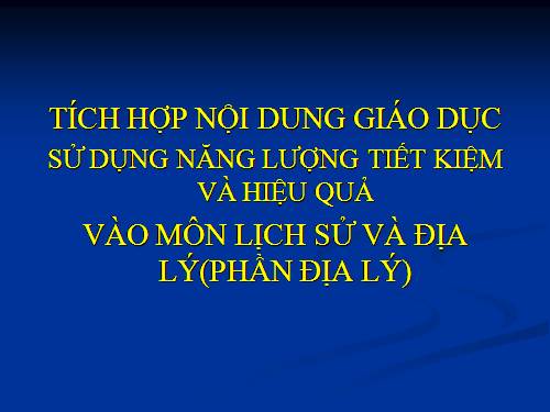 Tài liệu tập huấn tích hợp ND GD SDNLTK&HQ vào môn Địa lý