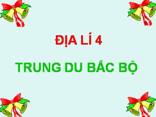 Bài 4. Trung du Bắc Bộ