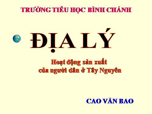 Bài 7-8. Hoạt động sản xuất của người dân ở Tây Nguyên