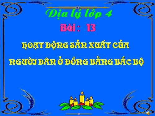 Bài 13-14. Hoạt động sản xuất của người dân ở đồng bằng Bắc Bộ