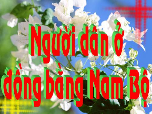 Bài 18. Người dân ở đồng bằng Nam Bộ