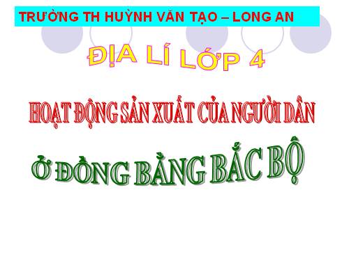 Bài 13-14. Hoạt động sản xuất của người dân ở đồng bằng Bắc Bộ