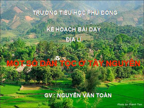 Bài 6. Một số dân tộc ở Tây Nguyên