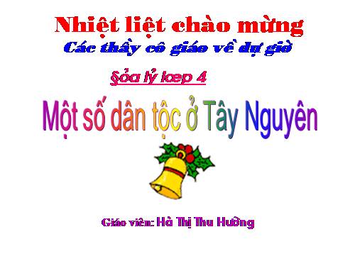 Bài 6. Một số dân tộc ở Tây Nguyên