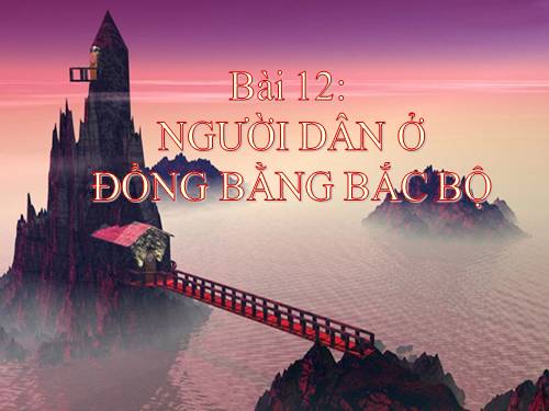 Bài 12. Người dân ở đồng bằng Bắc Bộ