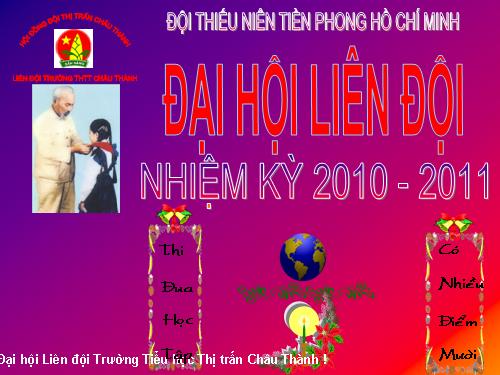 ĐẠI HỘI LIÊN ĐỘI NĂM HỌC 2010-2011