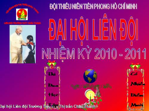 ĐẠI HỘI LIÊN ĐỘI NĂM HỌC 2010-2011