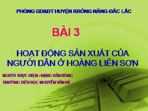 Bài 3. Hoạt động sản xuất của người dân ở Hoàng Liên Sơn