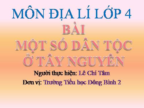 Bài 6. Một số dân tộc ở Tây Nguyên