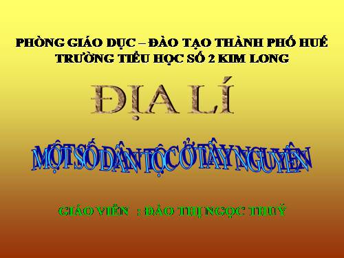 Bài 6. Một số dân tộc ở Tây Nguyên