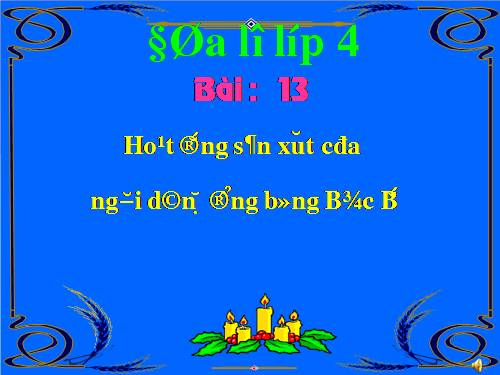 Bài 13-14. Hoạt động sản xuất của người dân ở đồng bằng Bắc Bộ