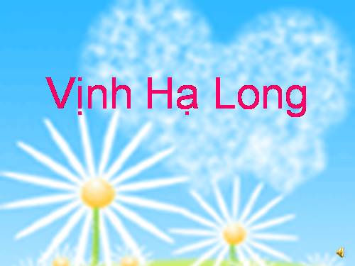 Bài Vịnh Hạ Long cực hay