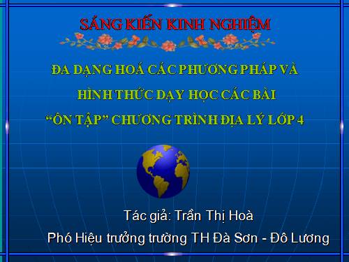 Đa dạng hóa pp dạy các bài ôn tập Địa lý 4