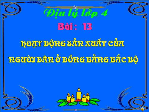 Bài 13-14. Hoạt động sản xuất của người dân ở đồng bằng Bắc Bộ