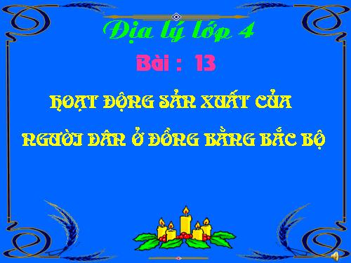 Bài 13-14. Hoạt động sản xuất của người dân ở đồng bằng Bắc Bộ