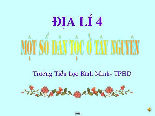 Bài 6. Một số dân tộc ở Tây Nguyên