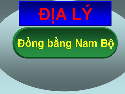 Bài 17. Đồng bằng Nam Bộ