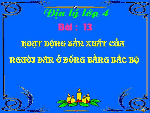 Bài 13-14. Hoạt động sản xuất của người dân ở đồng bằng Bắc Bộ