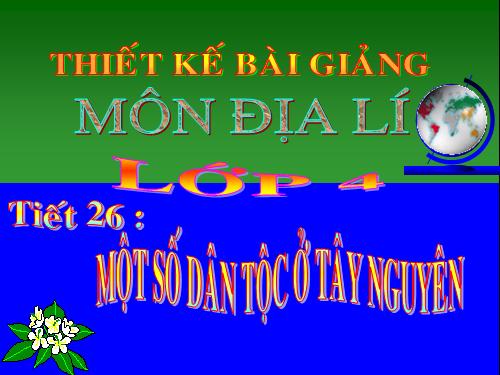 Bài 6. Một số dân tộc ở Tây Nguyên