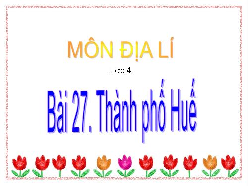 Bài 27. Thành phố Huế