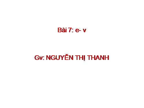 Bài 7. ê, v