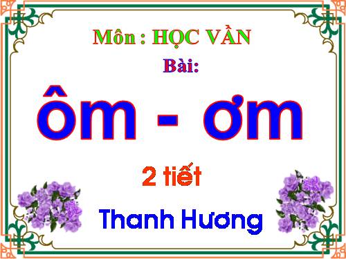 Bài 62. ôm, ơm