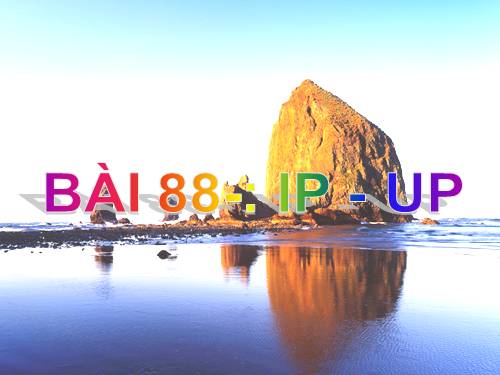 Bài 88. ip, up