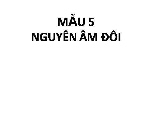 Mẫu 4: Nguyên âm đôi